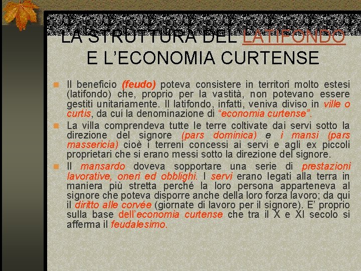 LA STRUTTURA DEL LATIFONDO E L’ECONOMIA CURTENSE n Il beneficio (feudo) poteva consistere in