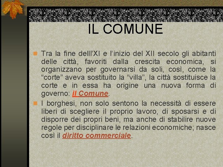 IL COMUNE n Tra la fine delll’XI e l’inizio del XII secolo gli abitanti