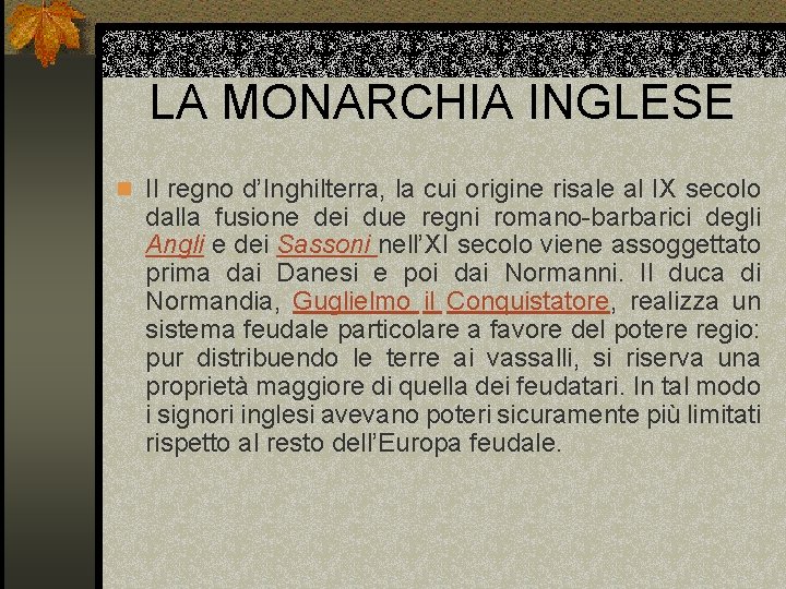 LA MONARCHIA INGLESE n Il regno d’Inghilterra, la cui origine risale al IX secolo