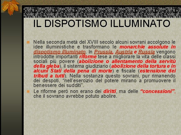 IL DISPOTISMO ILLUMINATO n Nella seconda metà del XVIII secolo alcuni sovrani accolgono le