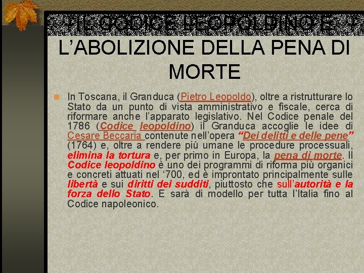 IL CODICE LEOPOLDINO E L’ABOLIZIONE DELLA PENA DI MORTE n In Toscana, il Granduca