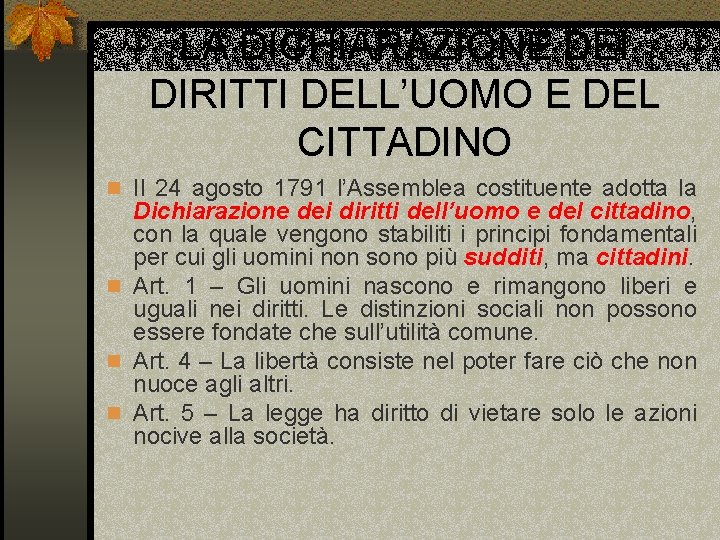 LA DICHIARAZIONE DEI DIRITTI DELL’UOMO E DEL CITTADINO n Il 24 agosto 1791 l’Assemblea