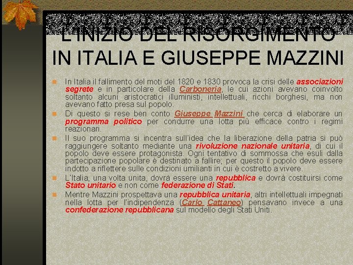 L’INIZIO DEL RISORGIMENTO IN ITALIA E GIUSEPPE MAZZINI n n n In Italia il