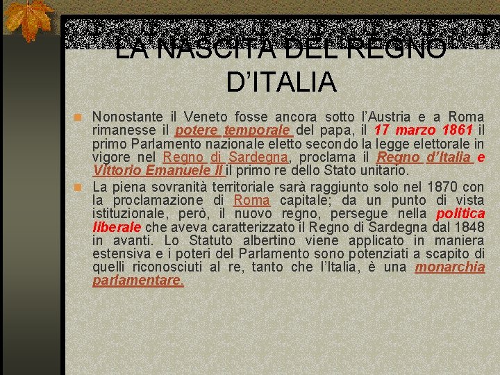 LA NASCITA DEL REGNO D’ITALIA n Nonostante il Veneto fosse ancora sotto l’Austria e