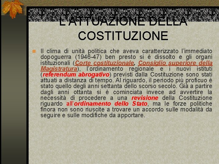 L’ATTUAZIONE DELLA COSTITUZIONE n Il clima di unità politica che aveva caratterizzato l’immediato dopoguerra