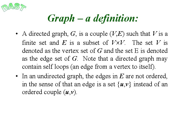 Graph – a definition: • A directed graph, G, is a couple (V, E)