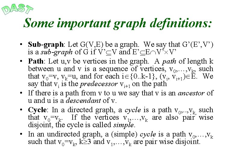 Some important graph definitions: • Sub-graph: Let G(V, E) be a graph. We say
