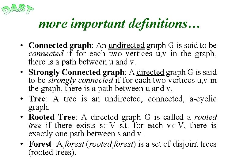 more important definitions… • Connected graph: An undirected graph G is said to be