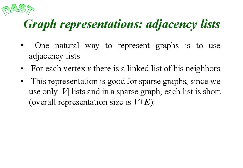 Graph representations: adjacency lists • One natural way to represent graphs is to use