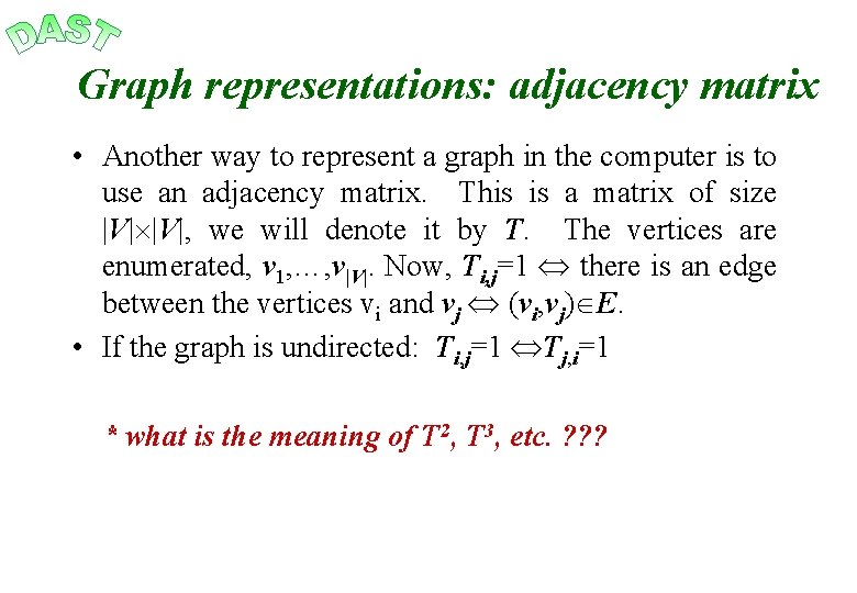 Graph representations: adjacency matrix • Another way to represent a graph in the computer