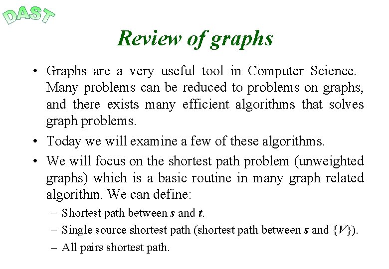 Review of graphs • Graphs are a very useful tool in Computer Science. Many