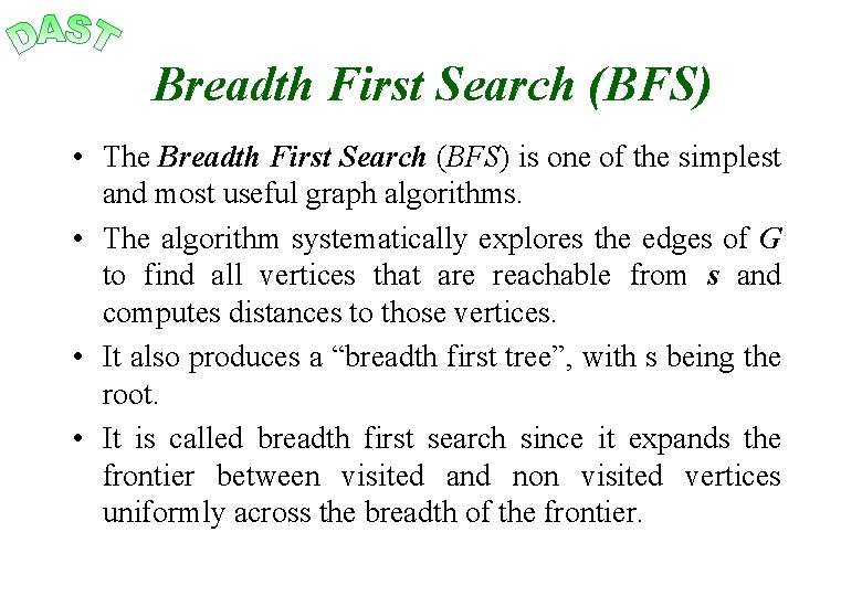 Breadth First Search (BFS) • The Breadth First Search (BFS) is one of the
