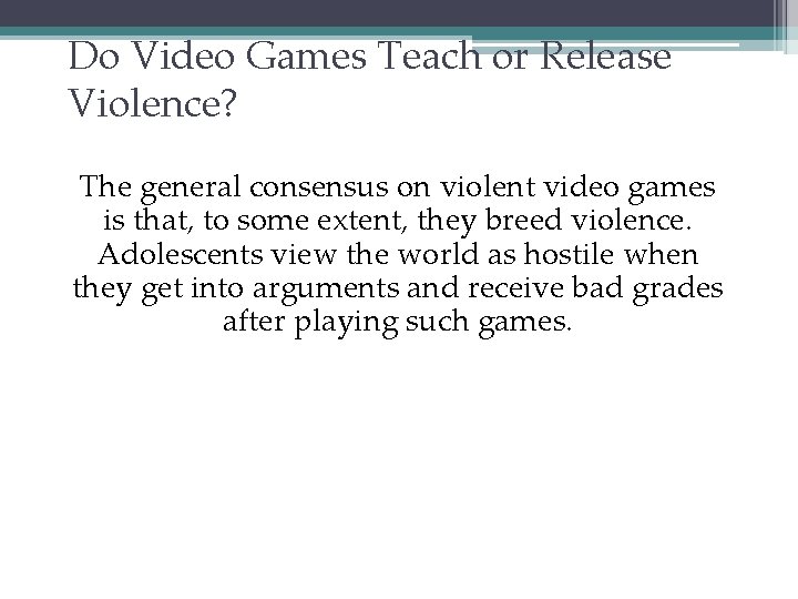Do Video Games Teach or Release Violence? The general consensus on violent video games