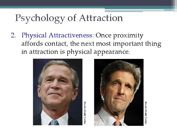 Psychology of Attraction 2. Physical Attractiveness: Once proximity affords contact, the next most important
