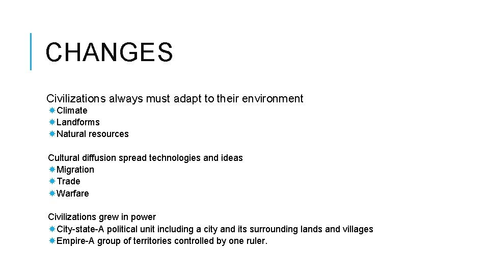 CHANGES Civilizations always must adapt to their environment Climate Landforms Natural resources Cultural diffusion