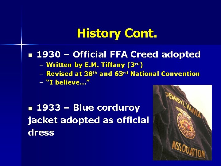 History Cont. n 1930 – Official FFA Creed adopted – – – Written by