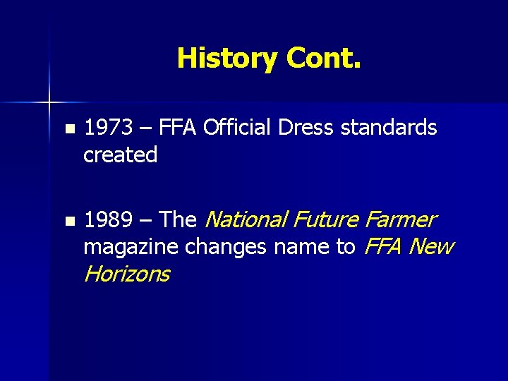History Cont. n n 1973 – FFA Official Dress standards created 1989 – The