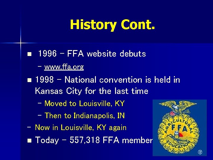 History Cont. n 1996 – FFA website debuts – www. ffa. org n 1998
