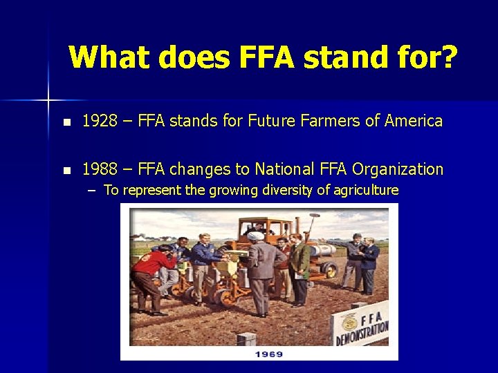 What does FFA stand for? n 1928 – FFA stands for Future Farmers of