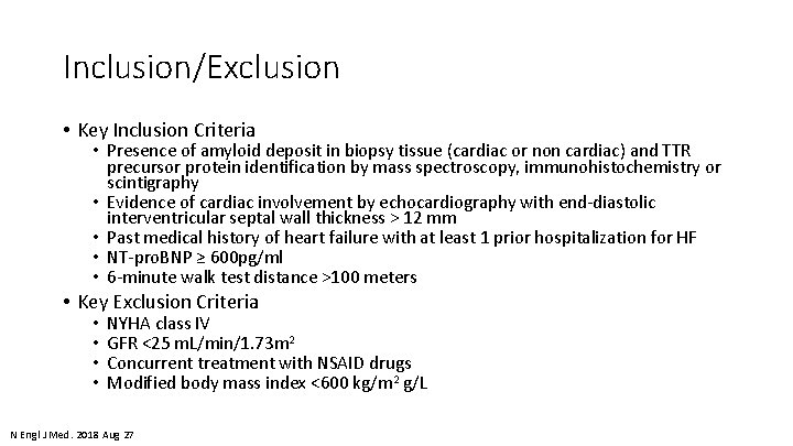Inclusion/Exclusion • Key Inclusion Criteria • Presence of amyloid deposit in biopsy tissue (cardiac
