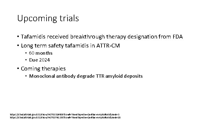 Upcoming trials • Tafamidis received breakthrough therapy designation from FDA • Long term safety