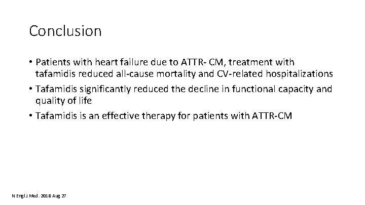 Conclusion • Patients with heart failure due to ATTR‐ CM, treatment with tafamidis reduced