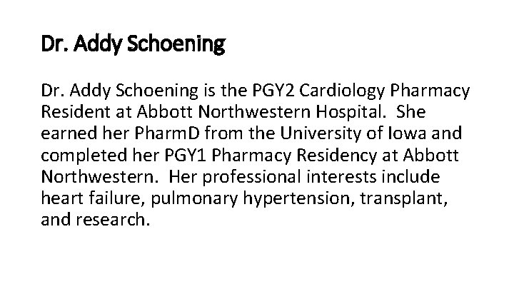 Dr. Addy Schoening is the PGY 2 Cardiology Pharmacy Resident at Abbott Northwestern Hospital.