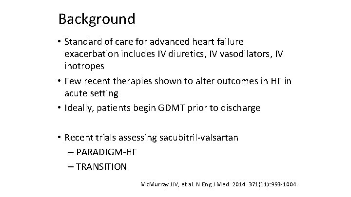 Background • Standard of care for advanced heart failure exacerbation includes IV diuretics, IV