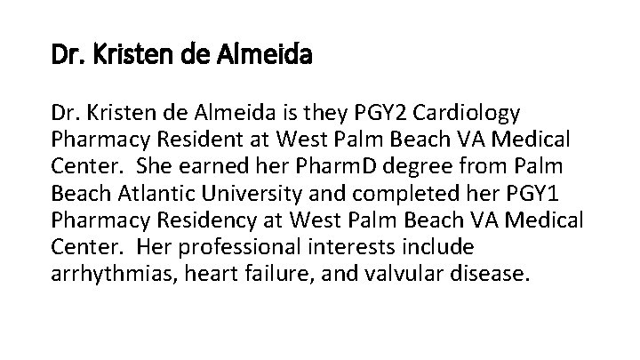 Dr. Kristen de Almeida is they PGY 2 Cardiology Pharmacy Resident at West Palm