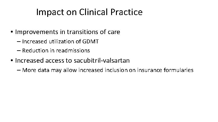 Impact on Clinical Practice • Improvements in transitions of care – Increased utilization of