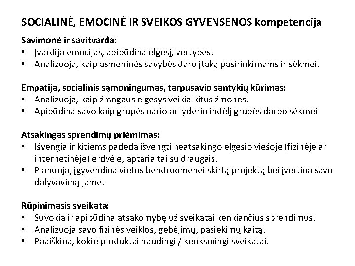 SOCIALINĖ, EMOCINĖ IR SVEIKOS GYVENSENOS kompetencija Savimonė ir savitvarda: • Įvardija emocijas, apibūdina elgesį,