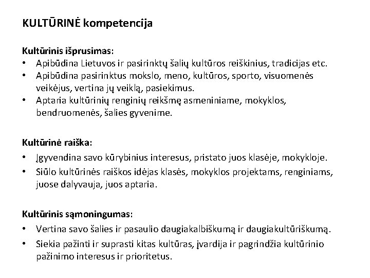 KULTŪRINĖ kompetencija Kultūrinis išprusimas: • Apibūdina Lietuvos ir pasirinktų šalių kultūros reiškinius, tradicijas etc.