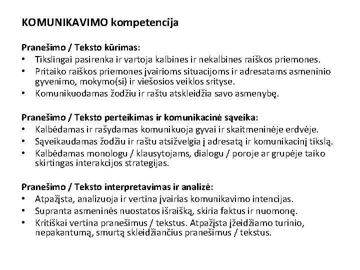 KOMUNIKAVIMO kompetencija Pranešimo / Teksto kūrimas: • Tikslingai pasirenka ir vartoja kalbines ir nekalbines