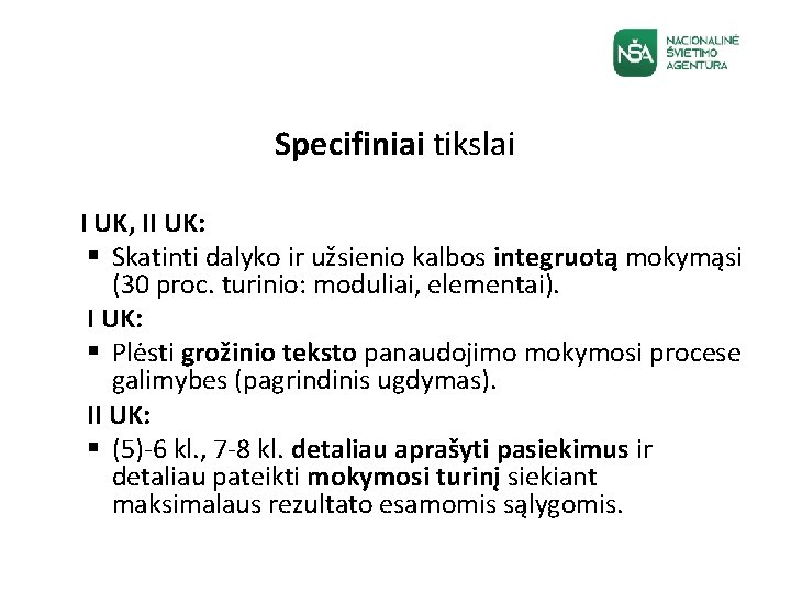 Specifiniai tikslai I UK, II UK: § Skatinti dalyko ir užsienio kalbos integruotą mokymąsi