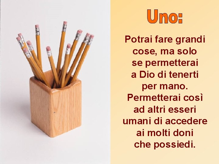 Potrai fare grandi cose, ma solo se permetterai a Dio di tenerti per mano.