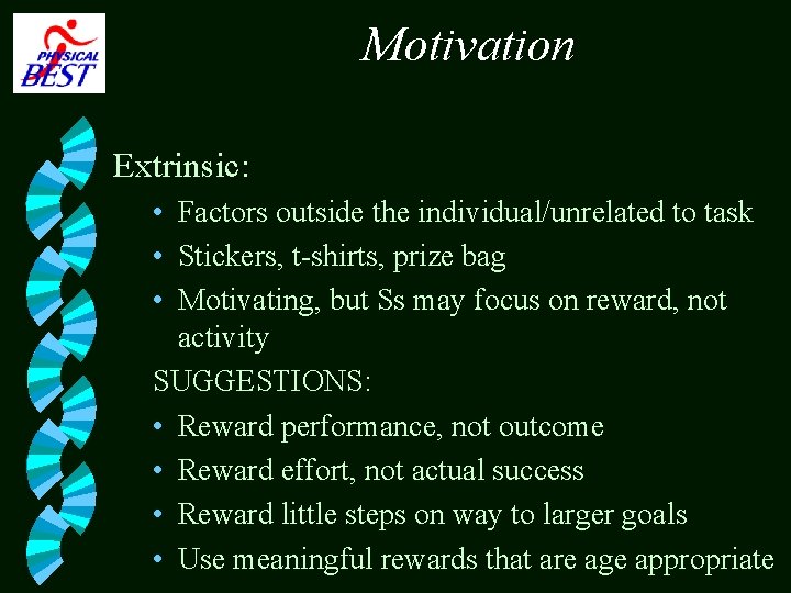 Motivation Extrinsic: • Factors outside the individual/unrelated to task • Stickers, t-shirts, prize bag