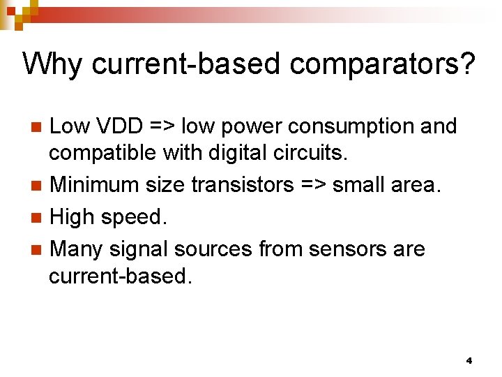 Why current-based comparators? Low VDD => low power consumption and compatible with digital circuits.