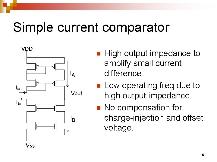 Simple current comparator n n n High output impedance to amplify small current difference.