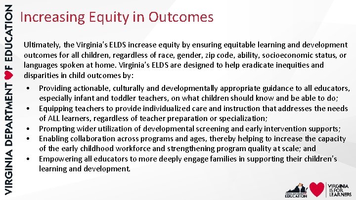 Increasing Equity in Outcomes Ultimately, the Virginia’s ELDS increase equity by ensuring equitable learning