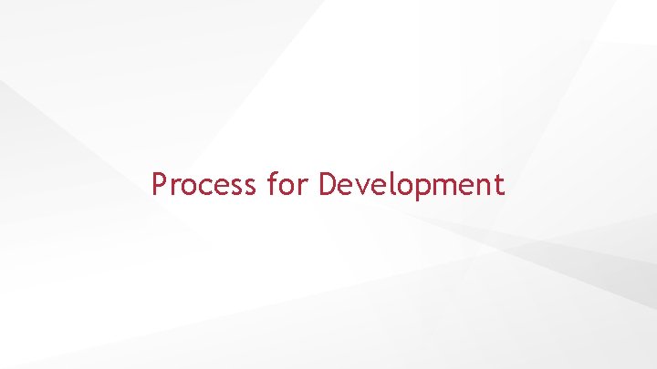 Process for Development 