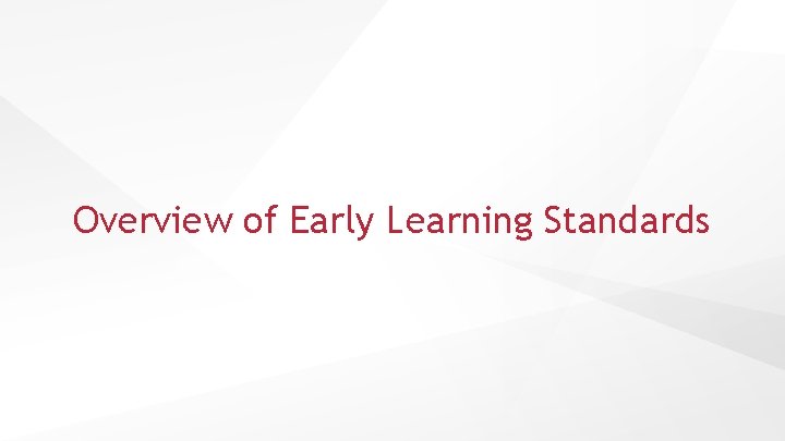 Overview of Early Learning Standards 