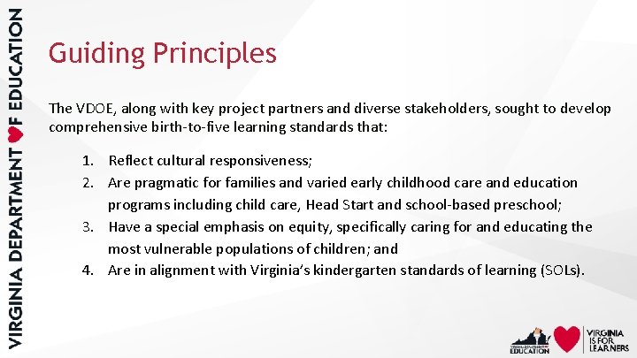 Guiding Principles The VDOE, along with key project partners and diverse stakeholders, sought to