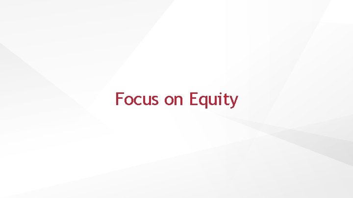 Focus on Equity 