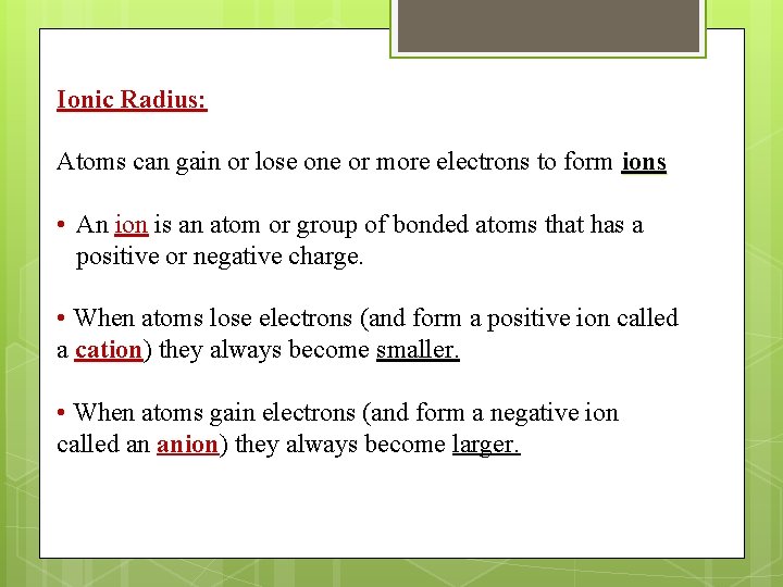 Ionic Radius: Atoms can gain or lose one or more electrons to form ions