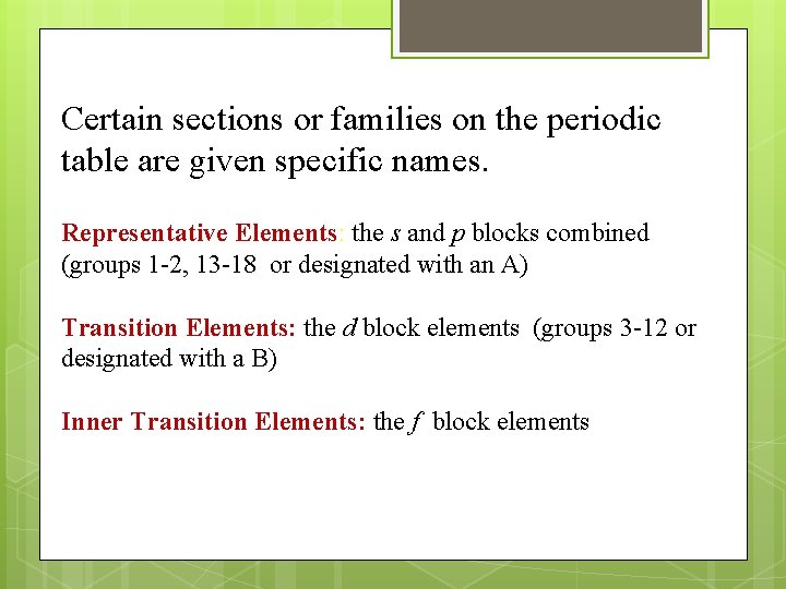 Certain sections or families on the periodic table are given specific names. Representative Elements:
