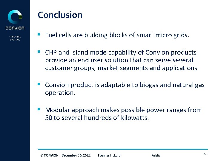 Conclusion § Fuel cells are building blocks of smart micro grids. § CHP and