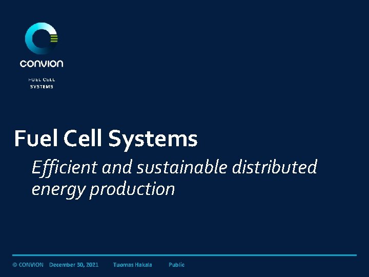 Fuel Cell Systems Efficient and sustainable distributed energy production © CONVION December 30, 2021
