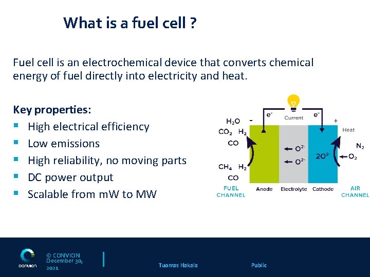 What is a fuel cell ? Fuel cell is an electrochemical device that converts
