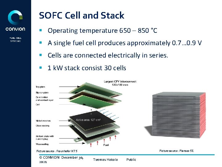 SOFC Cell and Stack § Operating temperature 650 – 850 °C § A single
