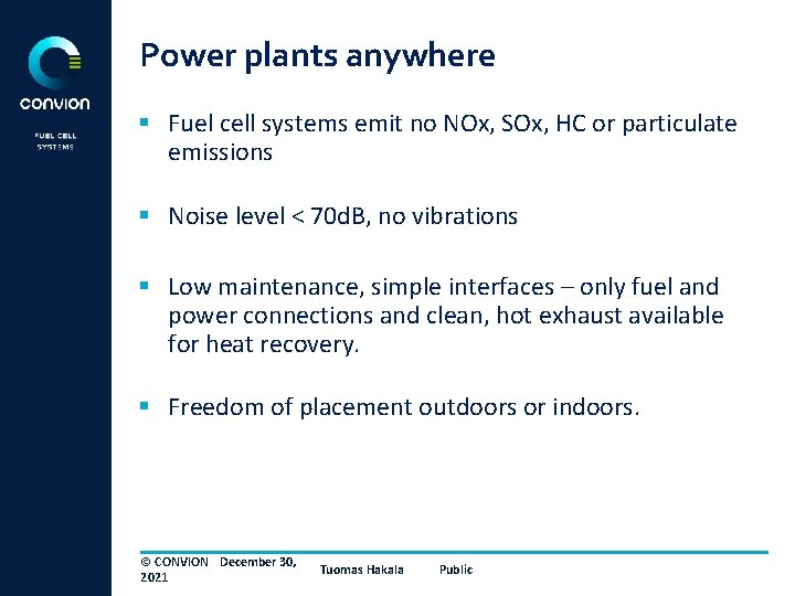 Power plants anywhere § Fuel cell systems emit no NOx, SOx, HC or particulate